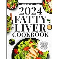 2024 Fatty Liver Cookbook: 28 Days Healthy Recipes Following Low Fat Diet With a Variety of Breakfast, Lunch, Dinner, Snacks and Drinks 2024 Fatty Liver Cookbook: 28 Days Healthy Recipes Following Low Fat Diet With a Variety of Breakfast, Lunch, Dinner, Snacks and Drinks Paperback Kindle Hardcover