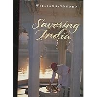 Savoring India: Recipes and Reflections on Indian Cooking (Williams-Sonoma: The Savoring) Savoring India: Recipes and Reflections on Indian Cooking (Williams-Sonoma: The Savoring) Hardcover