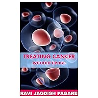 Cancer : TREATING CANCER WITHOUT DRUGS