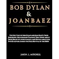 Bob Dylan and Joan Baez: The EpicTale of Bob Dylan &Joan Baez's Their Biography,RelationshipTimeline,True Story aboutTheir Break-up,Achievements,and DetailsabouttheTwoEx-lovers ... Folk Revival (Lover's Nest Book 2) Bob Dylan and Joan Baez: The EpicTale of Bob Dylan &Joan Baez's Their Biography,RelationshipTimeline,True Story aboutTheir Break-up,Achievements,and DetailsabouttheTwoEx-lovers ... Folk Revival (Lover's Nest Book 2) Kindle Hardcover Paperback