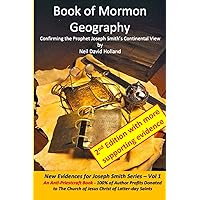 Book of Mormon Geography: Confirming the Prophet Joseph Smith's Continental View (New Evidences for Joseph Smith) Book of Mormon Geography: Confirming the Prophet Joseph Smith's Continental View (New Evidences for Joseph Smith) Paperback Kindle