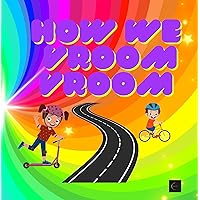How We VROOM VROOM : Travel and Transportation for Kids How We VROOM VROOM : Travel and Transportation for Kids Kindle Hardcover Paperback