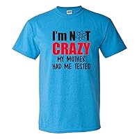 I'm Not Crazy My Mother Had Me Tested - Funny Sheldon Quote T Shirt
