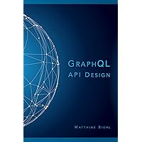 GraphQL API Design (API-University Series Book 5) GraphQL API Design (API-University Series Book 5) Kindle Paperback
