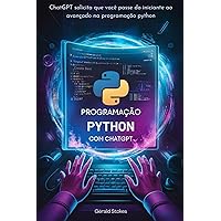 Programação Python com ChatGPT: ChatGPT solicita que você passe do iniciante ao avançado na programação python (Portuguese Edition) Programação Python com ChatGPT: ChatGPT solicita que você passe do iniciante ao avançado na programação python (Portuguese Edition) Kindle Paperback