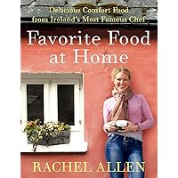 Favorite Food at Home: Delicious Comfort Food from Ireland's Most Famous Chef Favorite Food at Home: Delicious Comfort Food from Ireland's Most Famous Chef Paperback Mass Market Paperback