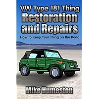 VW Thing Type 181 Restoration and Repair Guide: Keep Your Thing on the Road VW Thing Type 181 Restoration and Repair Guide: Keep Your Thing on the Road Paperback Kindle
