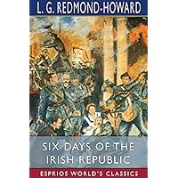 Six Days of the Irish Republic (Esprios Classics) Six Days of the Irish Republic (Esprios Classics) Paperback