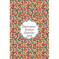 Depersonalization Disorder Journal: Daily DPDR Tracking Journal to Track your Daily Symptoms, Depression, Fatigue, Food and Mood with Inspirational ... / Derealization Disorder warriors