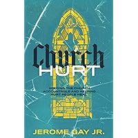 Church Hurt: Holding the Church Accountable and Helping Hurt People Heal Church Hurt: Holding the Church Accountable and Helping Hurt People Heal Paperback Kindle Audible Audiobook Hardcover