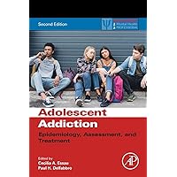 Adolescent Addiction: Epidemiology, Assessment, and Treatment (Practical Resources for the Mental Health Professional) Adolescent Addiction: Epidemiology, Assessment, and Treatment (Practical Resources for the Mental Health Professional) Paperback Kindle