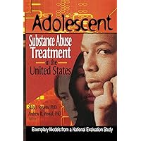Adolescent Substance Abuse Treatment in the United States Adolescent Substance Abuse Treatment in the United States Paperback Kindle Hardcover