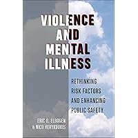 Violence and Mental Illness (Psychology and Crime) Violence and Mental Illness (Psychology and Crime) Paperback Kindle Hardcover