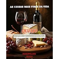 AS COISAS MAIS FINAS DA VIDA. QUEIJO GUIA DO CONNOISSEUR (The Finer Things in life by Maximilan Roth Livro 13) (Portuguese Edition) AS COISAS MAIS FINAS DA VIDA. QUEIJO GUIA DO CONNOISSEUR (The Finer Things in life by Maximilan Roth Livro 13) (Portuguese Edition) Kindle Paperback