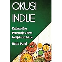 Okusi Indije: Kulinarično Potovanje v Srce Indijske Kuhinje (Slovene Edition)