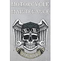 Motorcycle Maintenance Log Book: A Motorbike Repair Journal / Service Record Book. Keep Track of Your Bike Maintenance.