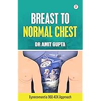 Breast to Normal Chest: Gynecomastia 360 4DX Approach Breast to Normal Chest: Gynecomastia 360 4DX Approach Kindle