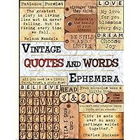Vintage Quotes and Words Ephemera: Over 340 Inspirational & Motivational Words, Sayings, Phrases & Quotes for Scrapbooking, Decoupage, Collage And Many Other Paper Crafts Paperback. Vintage Quotes and Words Ephemera: Over 340 Inspirational & Motivational Words, Sayings, Phrases & Quotes for Scrapbooking, Decoupage, Collage And Many Other Paper Crafts Paperback. Paperback