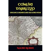 COMUNI D'ABRUZZO: Origine e significato dei loro nomi (Italian Edition)