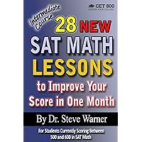 28 New SAT Math Lessons to Improve Your Score in One Month - Intermediate Course: For Students Currently Scoring Between 500 and 600 in SAT Math 28 New SAT Math Lessons to Improve Your Score in One Month - Intermediate Course: For Students Currently Scoring Between 500 and 600 in SAT Math Paperback Kindle