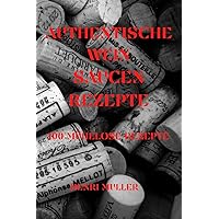 Authentische Wein Saucenrezepte: 100 Mühelose Rezepte (German Edition)
