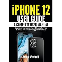 iPhone 12 User Guide: A Complete User Manual for Beginners and Pro with Useful Tips & Tricks for the New Apple iPhone 12 iPhone 12 User Guide: A Complete User Manual for Beginners and Pro with Useful Tips & Tricks for the New Apple iPhone 12 Kindle Hardcover Paperback