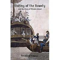 Mutiny of the Bounty and Story of Pitcairn Island: 1790-1894