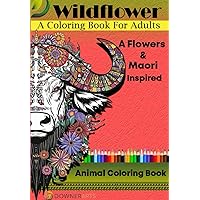 Wildflower: Animal Coloring book Flowers & Maori motifs Inspired