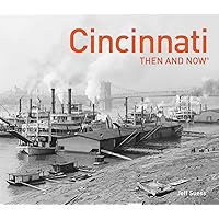 Cincinnati Then and Now®