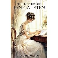 The Letters of Jane Austen: English Historical Letters, Special Edition (Annotated) The Letters of Jane Austen: English Historical Letters, Special Edition (Annotated) Kindle Paperback Hardcover