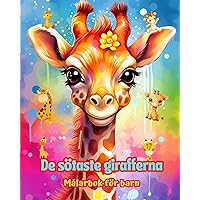 De sötaste girafferna - Målarbok för barn - Kreativa scener av bedårande och roliga giraffer: Charmiga teckningar som uppmuntrar till kreativitet och skoj för barn (Swedish Edition) De sötaste girafferna - Målarbok för barn - Kreativa scener av bedårande och roliga giraffer: Charmiga teckningar som uppmuntrar till kreativitet och skoj för barn (Swedish Edition) Paperback