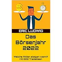 Das Börsenjahr 2022: Welche Aktien steigen wann? Mit 222 Tradeideen (German Edition) Das Börsenjahr 2022: Welche Aktien steigen wann? Mit 222 Tradeideen (German Edition) Kindle Paperback