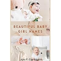 BEAUTIFUL BABY GIRL NAMES : 50 BEAUTIFUL BABY GIRL NAMES BEAUTIFUL BABY GIRL NAMES : 50 BEAUTIFUL BABY GIRL NAMES Kindle Paperback