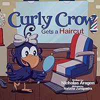Curly Crow Gets a Haircut: A Children’s Book About Identity and Trust for Kids Ages 4-8 (Curly Crow Children's Book Series)