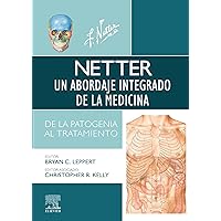 Netter. Un abordaje integrado de la medicina: Patogénesis y tratamiento (Spanish Edition) Netter. Un abordaje integrado de la medicina: Patogénesis y tratamiento (Spanish Edition) Kindle Paperback