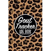 Gout Tracker Log Book Managing Gout Journal: Notebook To Track Trigger,Symptoms,Pain,Swelling,Tenderness & Foods To Avoid/Sheets For Tracking Gout ... Gout Relief Record Keeping Book