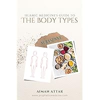Islamic Medicine's Guide To The Body Types Islamic Medicine's Guide To The Body Types Kindle Paperback