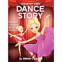 Color My Own Dance Story: An Immersive, Customizable Coloring Book for Kids (That Rhymes!) Color My Own Dance Story: An Immersive, Customizable Coloring Book for Kids (That Rhymes!) Paperback Hardcover