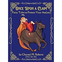 Once Upon A Claim: Fairy Tales to Protect Your Ass(ets) Once Upon A Claim: Fairy Tales to Protect Your Ass(ets) Hardcover Kindle