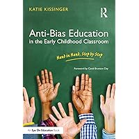Anti-Bias Education in the Early Childhood Classroom Anti-Bias Education in the Early Childhood Classroom Paperback Kindle Hardcover