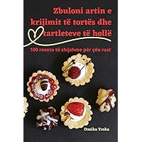 Zbuloni artin e krijimit të tortës dhe tartleteve të hollë (Albanian Edition)