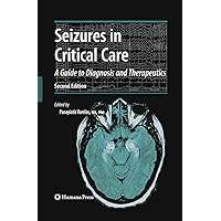 Seizures in Critical Care: A Guide to Diagnosis and Therapeutics (Current Clinical Neurology) Seizures in Critical Care: A Guide to Diagnosis and Therapeutics (Current Clinical Neurology) Kindle Hardcover