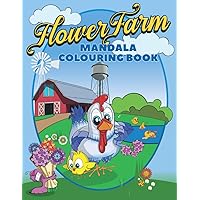 Flower Farm - MANDALA COLOURING BOOK: Cute Farm Animals and Mandala Flower Illustrations for Children and Adults to enjoy - Fun Creative Colouring and Cut Out Activity Book for Kids