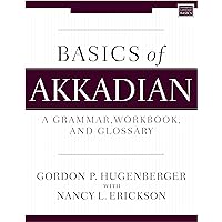 Basics of Akkadian: A Grammar, Workbook, and Glossary (Zondervan Language Basics Series) Basics of Akkadian: A Grammar, Workbook, and Glossary (Zondervan Language Basics Series) Paperback