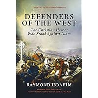 Defenders of the West: The Christian Heroes Who Stood Against Islam Defenders of the West: The Christian Heroes Who Stood Against Islam Hardcover Audible Audiobook Kindle Audio CD