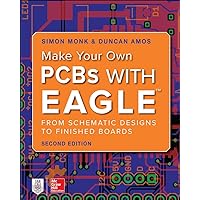 Make Your Own PCBs with EAGLE: From Schematic Designs to Finished Boards Make Your Own PCBs with EAGLE: From Schematic Designs to Finished Boards Paperback Kindle