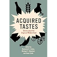 Acquired Tastes: Stories about the Origins of Modern Food (Food, Health, and the Environment) Acquired Tastes: Stories about the Origins of Modern Food (Food, Health, and the Environment) Paperback Kindle