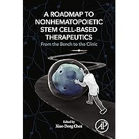 A Roadmap to Nonhematopoietic Stem Cell-Based Therapeutics: From the Bench to the Clinic A Roadmap to Nonhematopoietic Stem Cell-Based Therapeutics: From the Bench to the Clinic Kindle Paperback
