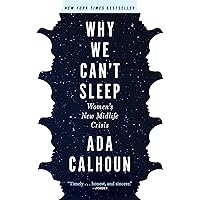 Why We Can't Sleep: Women's New Midlife Crisis Why We Can't Sleep: Women's New Midlife Crisis Paperback Audible Audiobook Kindle Hardcover