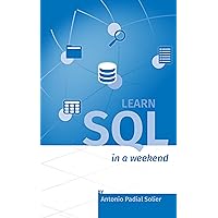 Learn SQL in a weekend: The definitive guide for creating and querying databases (Aprende en un fin de semana) Learn SQL in a weekend: The definitive guide for creating and querying databases (Aprende en un fin de semana) Kindle Hardcover Paperback